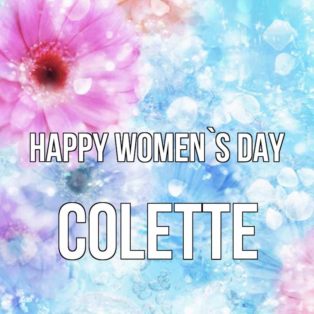 Greetings card с именем, Colette happy women`s day цветы Greetings with text for free download 